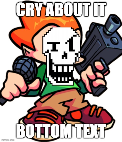 my creation is beautiful | CRY ABOUT IT; BOTTOM TEXT | image tagged in add a face to pico,pico,papyrus | made w/ Imgflip meme maker