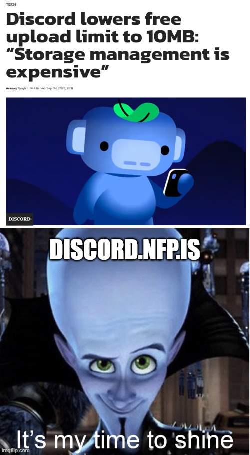 Srsly? | DISCORD.NFP.IS | image tagged in megamind it s my time to shine,megamind,memes,discord,social media,why | made w/ Imgflip meme maker