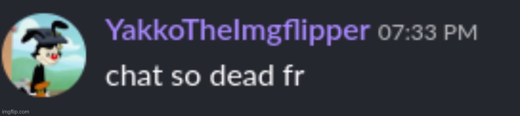 chat so dead fr | image tagged in chat so dead fr | made w/ Imgflip meme maker