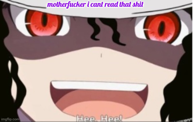 muzan Jackson | motherfucker i cant read that shit | image tagged in muzan jackson | made w/ Imgflip meme maker