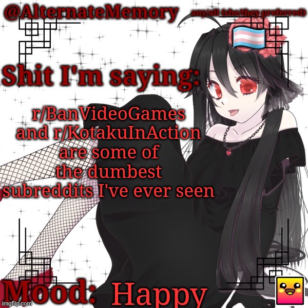 AlternateMemory's Second Picrew Announcement Template | r/BanVideoGames and r/KotakuInAction are some of the dumbest subreddits I've ever seen; Happy | image tagged in alternatememory's second picrew announcement template | made w/ Imgflip meme maker