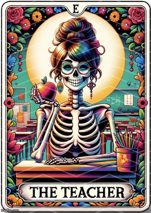 Tarot Skeleton | The Teacher | image tagged in tarot skeleton the teacher | made w/ Imgflip meme maker