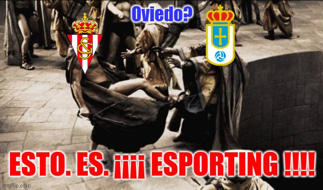 REAL SPORTING - Real Oviedo 3:1. ¡Asturias es rojiblanca! | Oviedo? ESTO. ES. ¡¡¡¡ ESPORTING !!!! | image tagged in madness - this is sparta,sporting,oviedo,la liga 2,futbol,sports | made w/ Imgflip meme maker