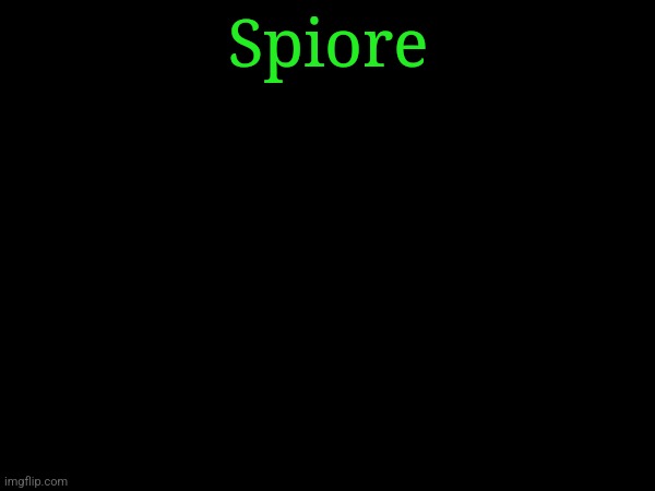 Spiore | made w/ Imgflip meme maker