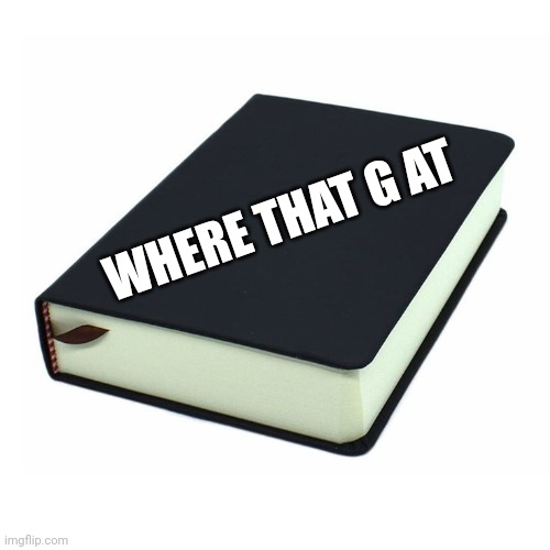 Black Blank Book V3 With Red Bookmark | WHERE THAT G AT | image tagged in blank book 3 | made w/ Imgflip meme maker