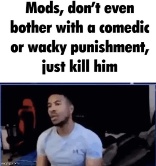 just kill him | image tagged in just kill him | made w/ Imgflip meme maker