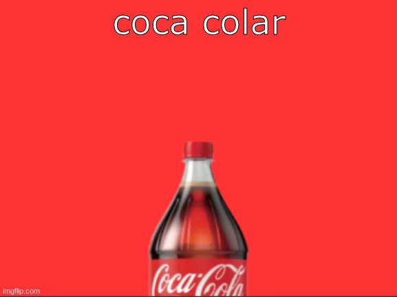 cocaine | coca colar | image tagged in geramn's coca cola announcement | made w/ Imgflip meme maker