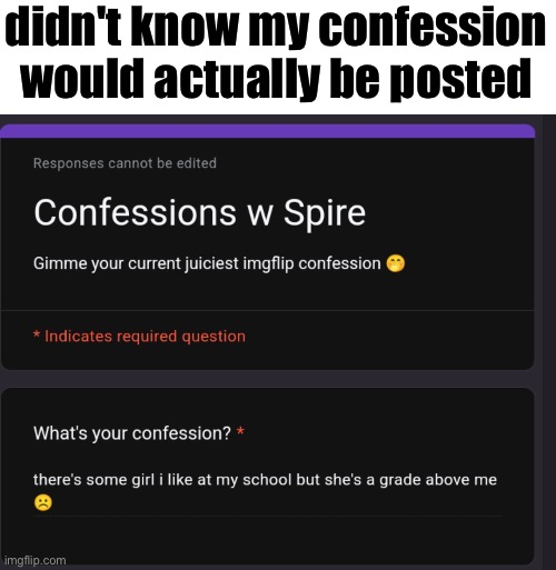 im tryna open up for my social anxiety fr | didn't know my confession would actually be posted | made w/ Imgflip meme maker