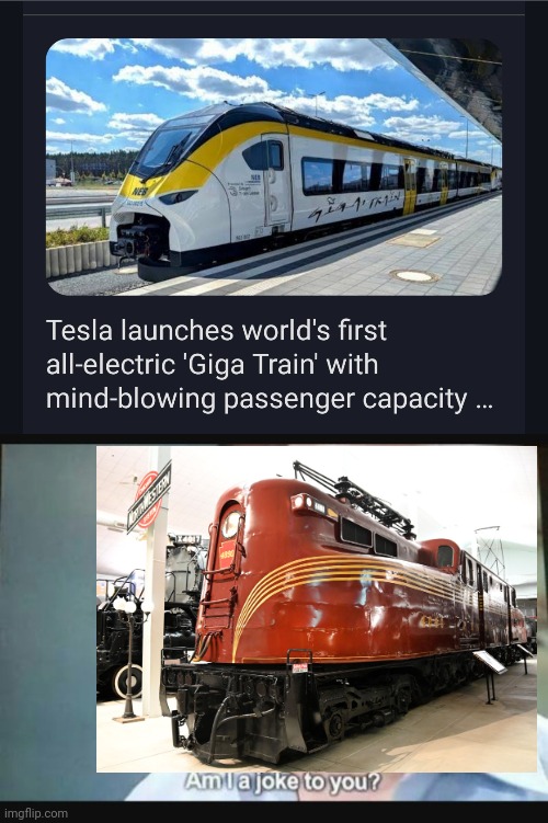 There have been electric trains for over a century now | image tagged in am i a joke to you | made w/ Imgflip meme maker