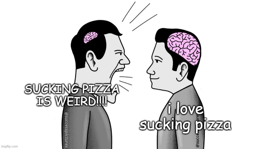 if pizza sucker did this it would be way  funnier | SUCKING PIZZA IS WEIRD!!!! i love sucking pizza | image tagged in small brain yelling at big brain | made w/ Imgflip meme maker