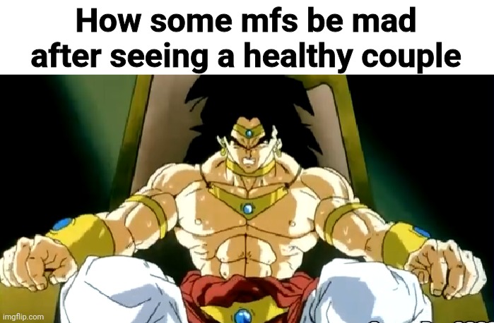 How some mfs be mad after seeing a healthy couple | made w/ Imgflip meme maker