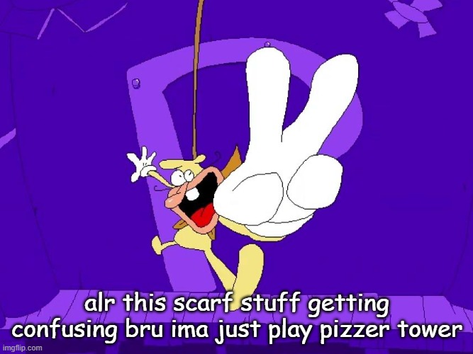 PLAY THIS BECAUSE I MADE IT https://scratch.mit.edu/projects/1063354028 | alr this scarf stuff getting confusing bru ima just play pizzer tower | image tagged in the nose | made w/ Imgflip meme maker