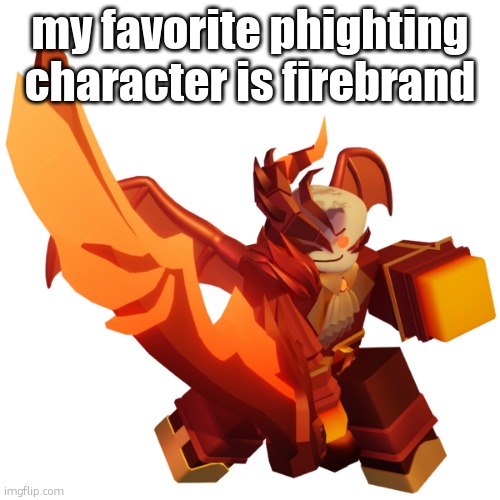 Firebrand | my favorite phighting character is firebrand | image tagged in firebrand | made w/ Imgflip meme maker