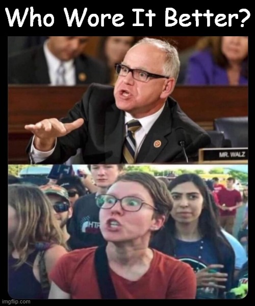 The Look | Who Wore It Better? | image tagged in political humor,he's got the look,she's got the look,liberals,sjws,triggered | made w/ Imgflip meme maker