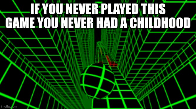 Slope | IF YOU NEVER PLAYED THIS GAME YOU NEVER HAD A CHILDHOOD | image tagged in slope | made w/ Imgflip meme maker