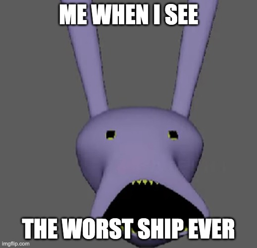 ME WHEN I SEE; THE WORST SHIP EVER | made w/ Imgflip meme maker