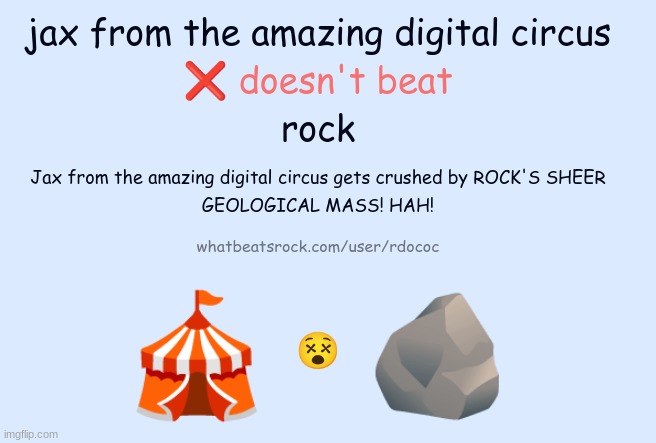 aint no way | image tagged in the amazing digital circus,jax,what beats rock | made w/ Imgflip meme maker