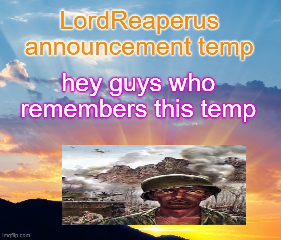 LordReaperus announcement temp | hey guys who remembers this temp | image tagged in lordreaperus announcement temp | made w/ Imgflip meme maker