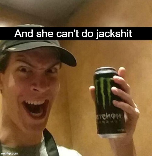 Kill guy | And she can't do jackshit | image tagged in kill guy | made w/ Imgflip meme maker