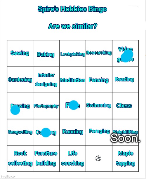 Spire's Hobbies Bingo | Soon. | image tagged in spire's hobbies bingo | made w/ Imgflip meme maker