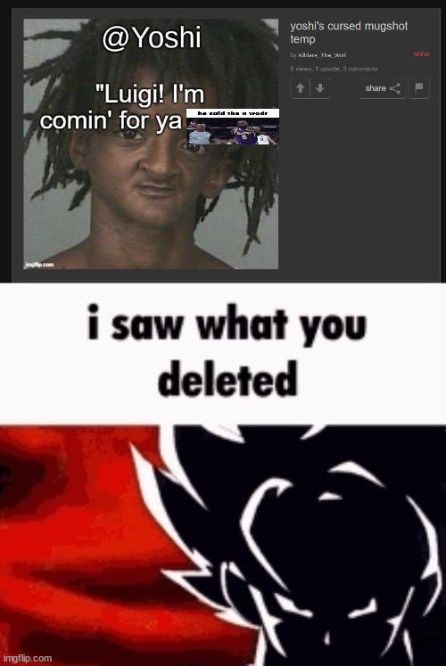 killdare that was you | image tagged in i saw what you deleted | made w/ Imgflip meme maker