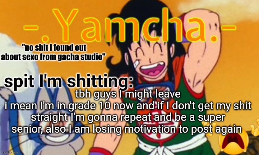 Tweaks 15th announcement temp | tbh guys I might leave
i mean I'm in grade 10 now and if I don't get my shit straight I'm gonna repeat and be a super senior, also I am losing motivation to post again | image tagged in tweaks 15th announcement temp | made w/ Imgflip meme maker