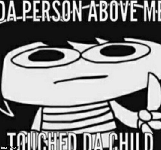 Pelo | image tagged in da person above me touched da child,sr pelo,undertale | made w/ Imgflip meme maker