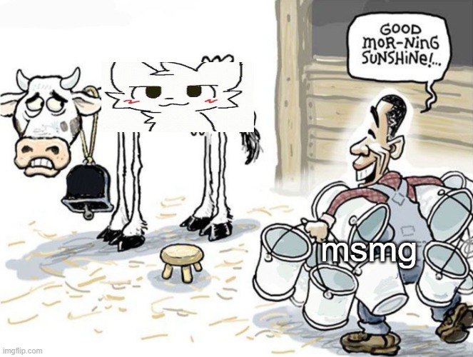 the meme has been joever for years | msmg | image tagged in milking the cow | made w/ Imgflip meme maker