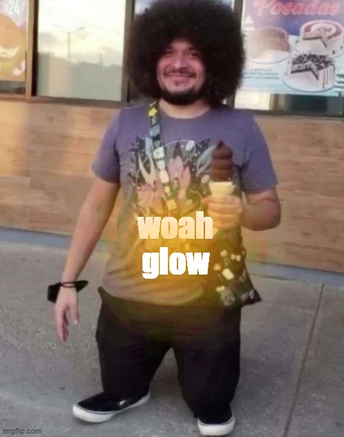 sr pel | woah
glow | image tagged in sr pel | made w/ Imgflip meme maker