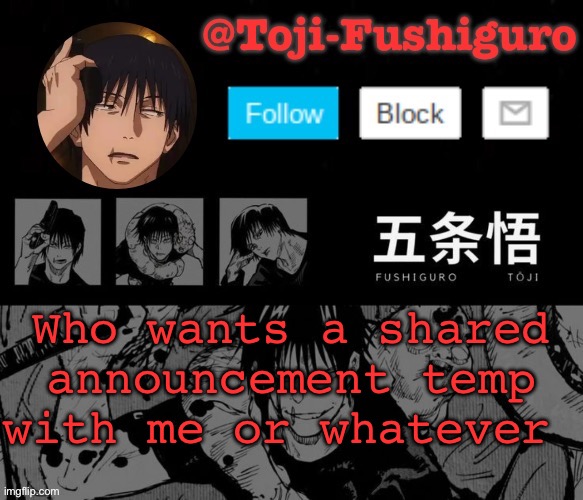 Toji-Fushiguro Announcement Temp | Who wants a shared announcement temp with me or whatever | image tagged in toji-fushiguro announcement temp | made w/ Imgflip meme maker