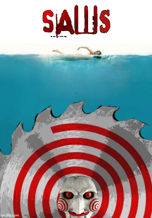 Don't go in the water | image tagged in saw,jigsaw,jaws,movie poster,horror movie | made w/ Imgflip meme maker