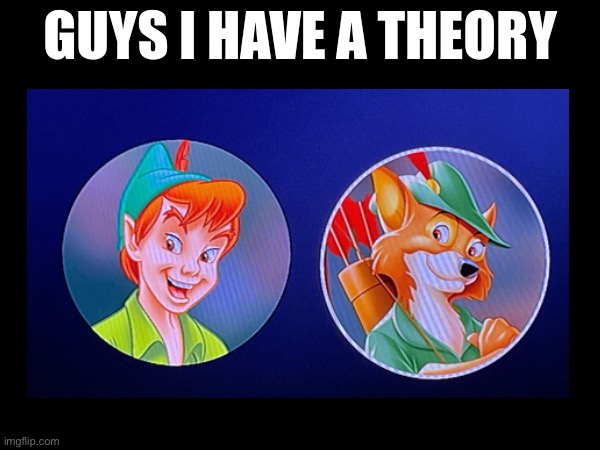 I didn’t know Peter Pan had a fursona | image tagged in guys i have a theory | made w/ Imgflip meme maker