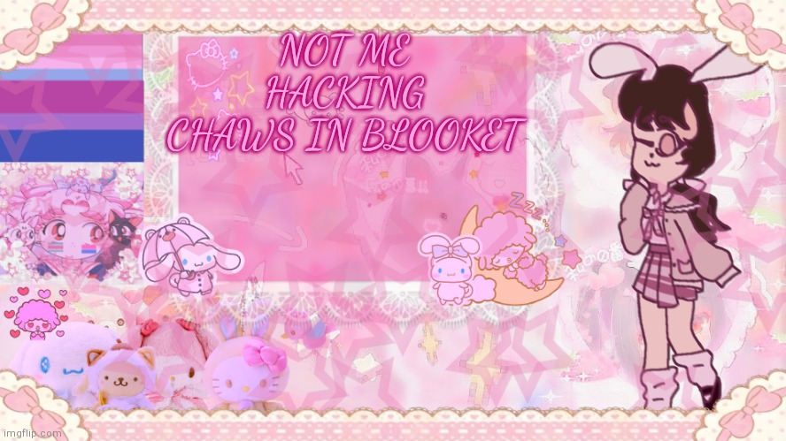 Silv3r_Kristal's Cuter Temp :3 | NOT ME HACKING CHAWS IN BLOOKET | image tagged in silv3r_kristal's cuter temp 3 | made w/ Imgflip meme maker