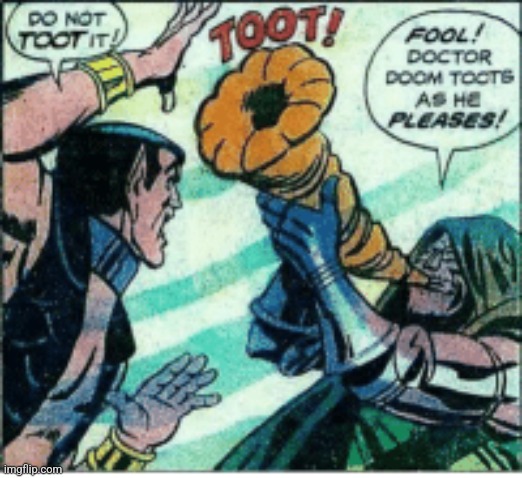 dr doom toot | image tagged in dr doom toot | made w/ Imgflip meme maker