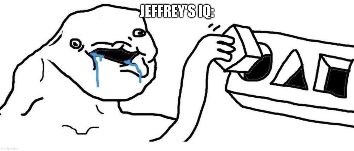 Brainlet blocks | JEFFREY'S IQ: | image tagged in brainlet blocks | made w/ Imgflip meme maker