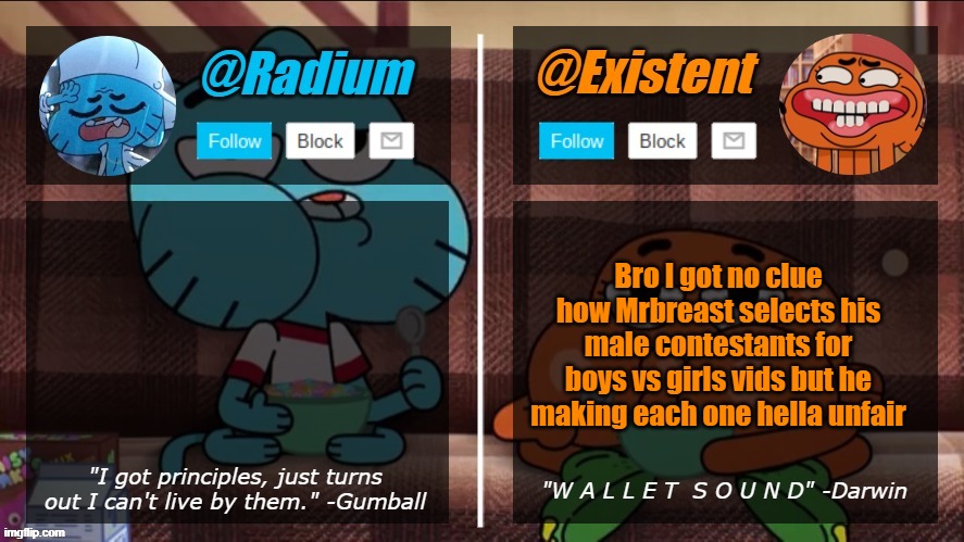 radium existent announcement temp | Bro I got no clue how Mrbreast selects his male contestants for boys vs girls vids but he making each one hella unfair | image tagged in radium existent announcement temp | made w/ Imgflip meme maker