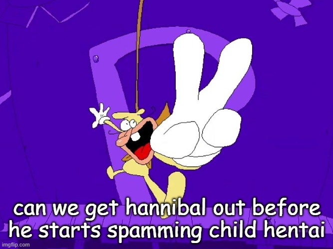 the nose | can we get hannibal out before he starts spamming child hentai | image tagged in the nose | made w/ Imgflip meme maker