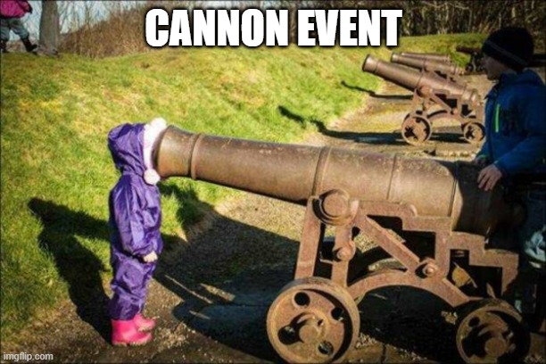 kid face on cannon | CANNON EVENT | image tagged in kid face on cannon | made w/ Imgflip meme maker