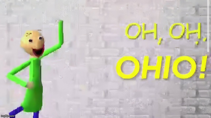 Oh oh Ohio Baldi | image tagged in oh oh ohio baldi | made w/ Imgflip meme maker