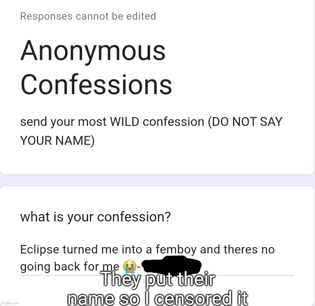 They put their name so I censored it | made w/ Imgflip meme maker