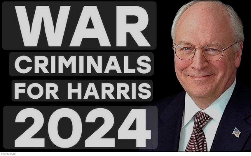 War Criminals For Harris 2024 | image tagged in ive committed various war crimes,war criminal,dick pic,dick jokes,dick cheney,bush cheney crime families | made w/ Imgflip meme maker