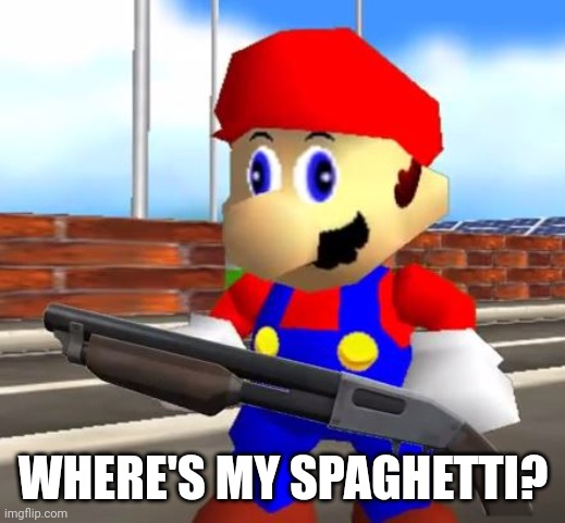 SMG4 Shotgun Mario | WHERE'S MY SPAGHETTI? | image tagged in smg4 shotgun mario | made w/ Imgflip meme maker