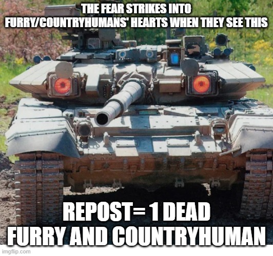 The fear in Countryhumans and Furries hearts | THE FEAR STRIKES INTO FURRY/COUNTRYHUMANS' HEARTS WHEN THEY SEE THIS; REPOST= 1 DEAD FURRY AND COUNTRYHUMAN | image tagged in anti furry,anti,countryhumans,repost | made w/ Imgflip meme maker