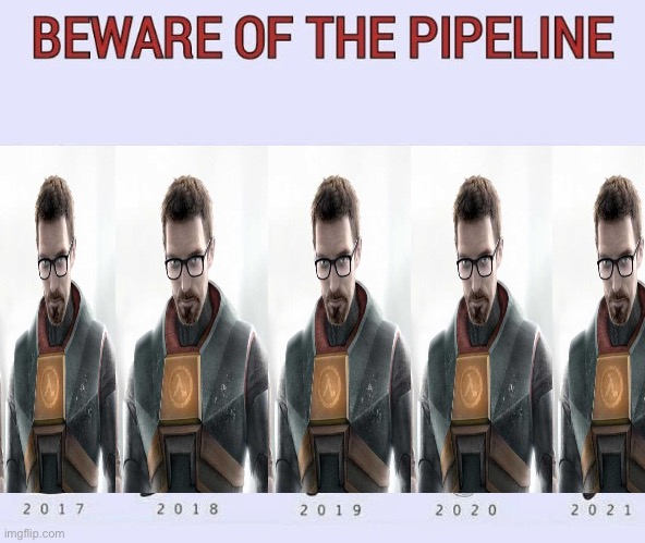 Beware of the pipeline | image tagged in beware of the pipeline | made w/ Imgflip meme maker