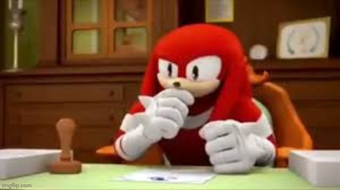 knuckles I don't know | image tagged in knuckles i don't know | made w/ Imgflip meme maker