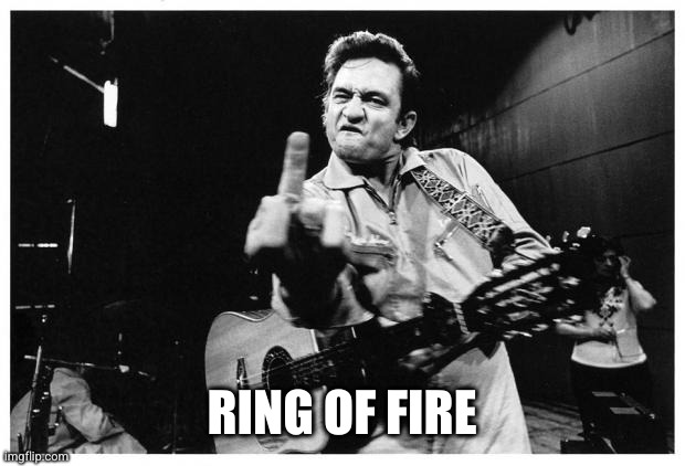 Johnny cash finger | RING OF FIRE | image tagged in johnny cash finger | made w/ Imgflip meme maker