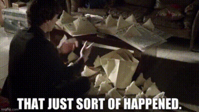 No context | image tagged in that just sort of happened | made w/ Imgflip meme maker