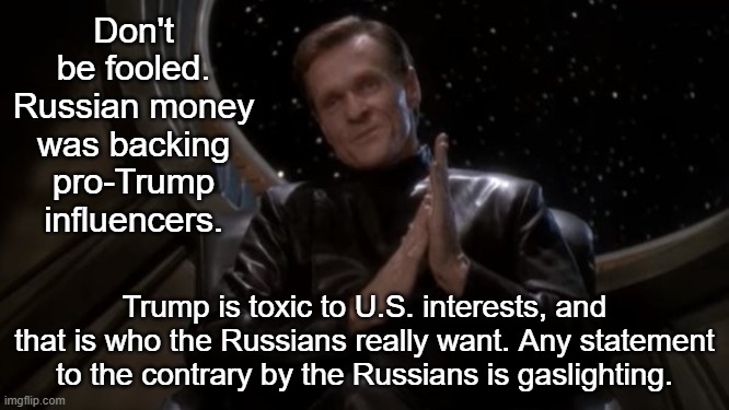 Luther Sloan | Don't be fooled. Russian money was backing pro-Trump influencers. Trump is toxic to U.S. interests, and that is who the Russians really want | image tagged in luther sloan | made w/ Imgflip meme maker