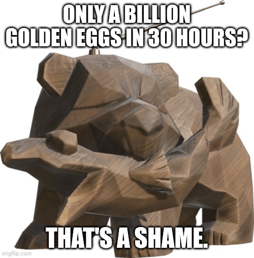 Adequate job so far... NOW BRING ME MORE! | ONLY A BILLION GOLDEN EGGS IN 30 HOURS? THAT'S A SHAME. | image tagged in mr grizz,memes,splatoon,splatoon 3,salmon run | made w/ Imgflip meme maker