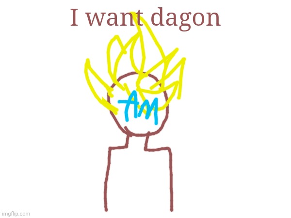 I want dagon | made w/ Imgflip meme maker